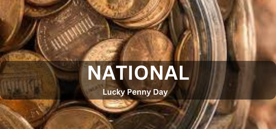 National Lucky Penny Day [ राष्ट्रीय लकी पेनी दिवस]